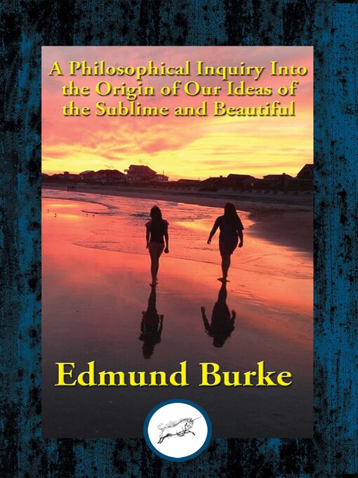 Title details for A Philosophical Inquiry Into the Origin of Our Ideas of the Sublime and Beautiful by Edmund Burke - Wait list